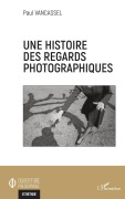Cover-Bild zum Titel 'Une histoire des regards photographiques' von 'Paul Vancassel'