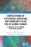 Contestations of Citizenship, Education, and Democracy in an Era of Global Change - 