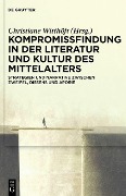 Kompromissfindung in der Literatur und Kultur des Mittelalters - 