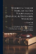 Cover-Bild zum Titel 'Woorden-Tolk of Verklaring Der Voornaamste Onduitsche En Andere Woorden: In De Hedendaagsche En Aalöude Rechtspleginge Voorkoomende, Mitsgaders Korte' von 'Timon Boeij'