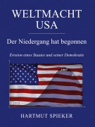 Cover-Bild zum Titel 'Weltmacht USA - Der Niedergang hat begonnen' von 'Hartmut Spieker'