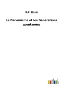 Cover-Bild zum Titel 'Le Darwinisme et les Générations spontanées' von 'D. C. Rossi'
