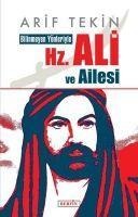 Bilinmeyen Yönleriyle Hz. Ali ve Ailesi - Arif Tekin