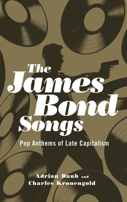 James Bond Songs - Adrian Daub, Charles Kronengold