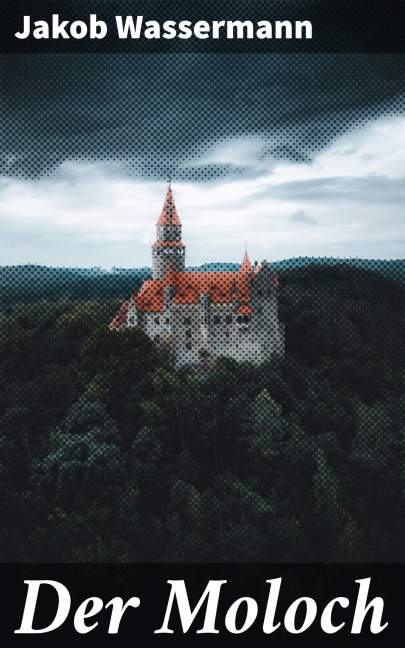 Der Moloch - Jakob Wassermann