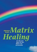 Die Welt von Matrix Healing - Edeltraud Greuel