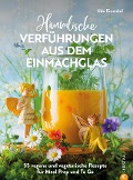 Cover-Bild zum Titel 'Himmlische Verführungen aus dem Einmachglas' von 'Udo Einenkel'