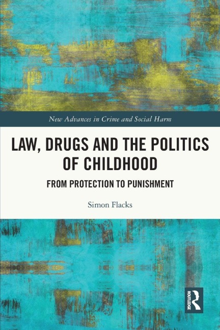 Law, Drugs and the Politics of Childhood - Simon Flacks