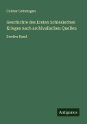 Cover-Bild zum Titel 'Geschichte des Ersten Schlesischen Krieges nach archivalischen Quellen' von 'Colmar Grünhagen'