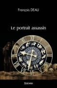 Cover-Bild zum Titel 'Le portrait assassin' von 'François Deau'