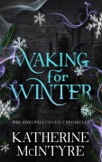 Cover-Bild zum Titel 'Waking for Winter (Philadelphia Coven Chronicles, #4)' von 'Katherine Mcintyre'