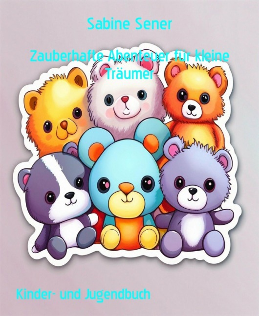 Zauberhafte Abenteuer für kleine Träumer - Sabine Sener