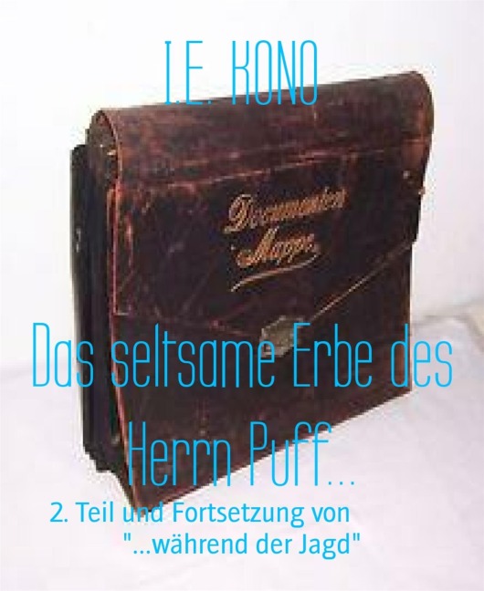 Das seltsame Erbe des Herrn Puff... - I. E. Kono