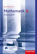 Mathematik 6. Arbeitsheft mit interaktiven Übungen. Für Realschulen in Bayern - 