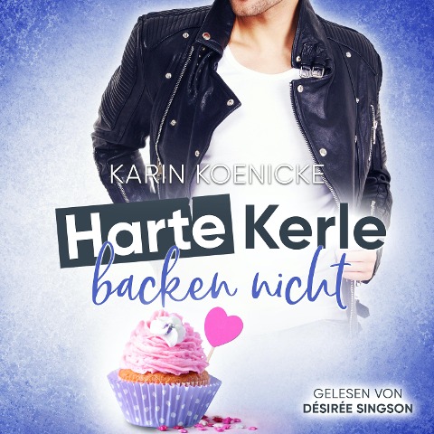 Harte Kerle backen nicht - Karin Koenicke