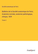 Cover-Bild zum Titel 'Bulletins de la Société anatomique de Paris; Anatomie normale, anatomie pathologique, clinique, 1859' von 'Société Anatomique De Paris'