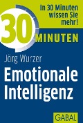 Cover-Bild zum Titel '30 Minuten Emotionale Intelligenz' von 'Jörg Wurzer'