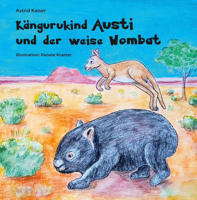 Kängurukind Austi und der weise Wombat - Astrid Kaiser