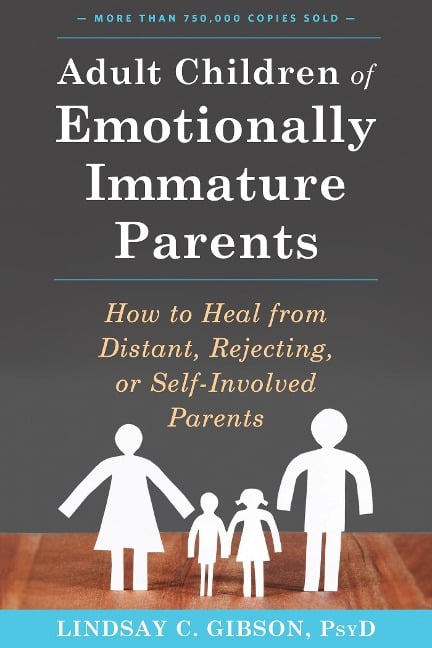 Adult Children of Emotionally Immature Parents - Lindsay C. Gibson