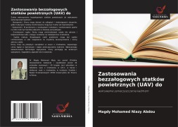 Cover-Bild zum Titel 'Zastosowania bezza¿ogowych statków powietrznych (UAV) do' von 'Magdy Mohamed Niazy Abdou'
