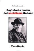 Segretari e leader del socialismo italiano - Ferdinando Leonzio