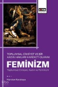 Cover-Bild zum Titel 'Toplumsal Cinsiyet ve Bir Kadin Haklari Hareketi Olarak Feminizm' von 'Handan Karakaya'