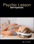 Cover-Bild zum Titel 'Psychic Lesson: Self Hypnosis' von 'Stephen Ebanks'