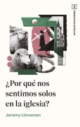 Cover-Bild zum Titel '¿Por Qué Nos Sentimos Solos En La Iglesia?' von 'Jeremy Linneman'