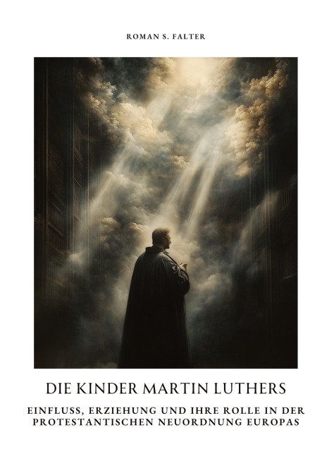 Die Kinder Martin Luthers - Roman S. Falter