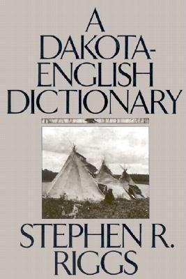 A Dakota-English Dictionary - Stephen R Riggs