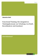 Cover-Bild zum Titel 'Functional Training. Ein integratives Trainingskonzept zur Schulung von Kraft, Koordination und Ausdauer' von 'Sebastian Bohl'