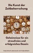 Cover-Bild zum Titel 'Die Kunst der Zeitbeherrschung' von 'Sonja Schoch Lebenscoach und Heilpraktikerin'
