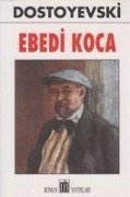 Cover-Bild zum Titel 'Ebedi Koca' von 'Fyodor Mihaylovic Dostoyevski'
