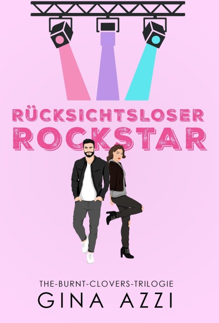 Rücksichtsloser Rockstar (The-Burnt-Clovers-Trilogie, #2) - Gina Azzi