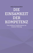 Cover-Bild zum Titel 'Die Einsamkeit der Kompetenz' von 'Anja Corinna Boos'