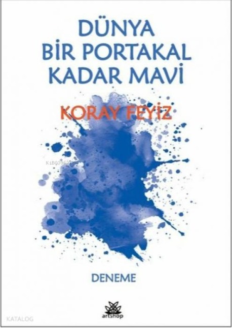 Dünya Bir Portakal Kadar Mavi - Koray Feyiz