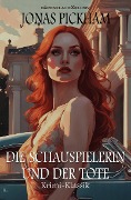 Cover-Bild zum Titel 'Die Schauspielerin und der Tote' von 'Jonas Pickham'