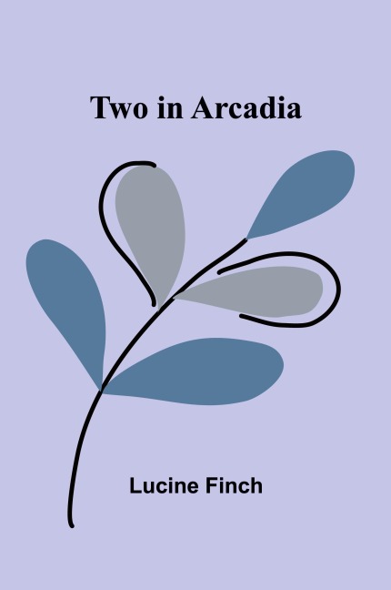 Two in Arcadia - Lucine Finch