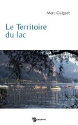 Cover-Bild zum Titel 'Le Territoire du lac' von 'Marc Guiguet'