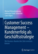 Cover-Bild zum Titel 'Customer Success Management - Kundenerfolg als Geschäftsstrategie' von 'Michael Kleinaltenkamp, Katharina Prohl-Schwenke, Laura Elgeti'
