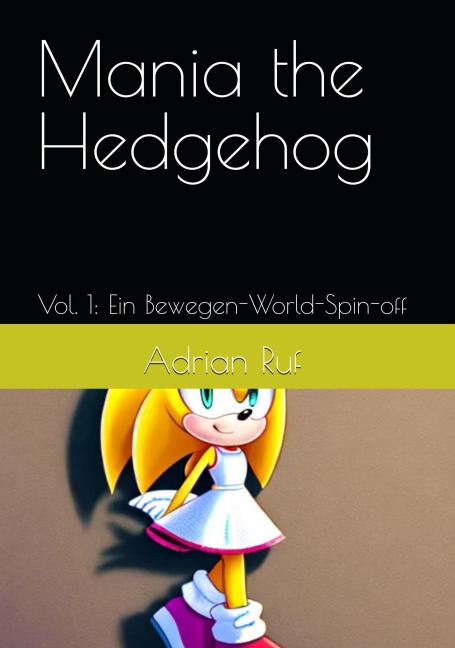 Mania The Hedgehog V.1 (Deutsch) E-Book (Mania The Hedgehog (Deutsch), #1) - Adrian Ruf