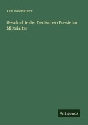 Cover-Bild zum Titel 'Geschichte der Deutschen Poesie im Mittelalter' von 'Karl Rosenkranz'