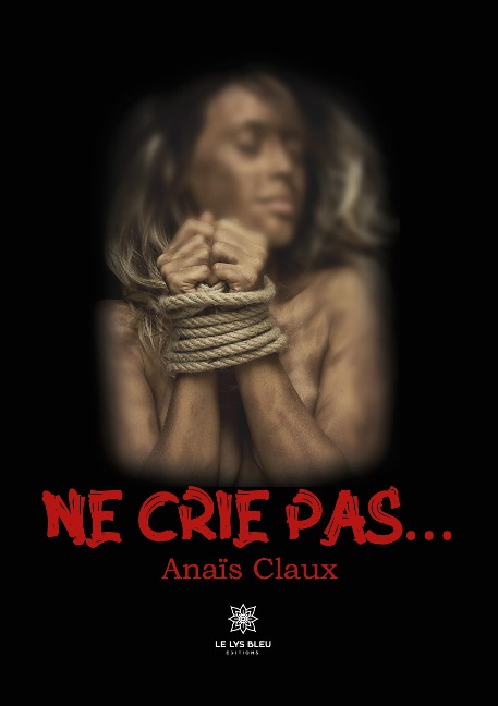 Ne crie pas... - Anaïs Claux