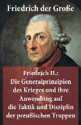 Cover-Bild zum Titel 'Friedrich II.: Die Generalprinzipien des Krieges und ihre Anwendung auf die Taktik und Disziplin der preußischen Truppen' von 'Friedrich der Große'