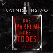 Cover-Bild zum Titel 'Das Parfüm des Todes' von 'Katniss Hsiao'