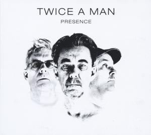 Presence - Twice A Man