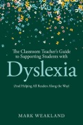 Cover-Bild zum Titel 'The Classroom Teacher's Guide to Supporting Students with Dyslexia' von 'Mark Weakland'