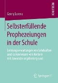 Selbsterfüllende Prophezeiungen in der Schule - Georg Lorenz