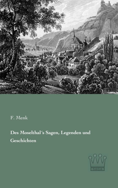 Des Moselthal¿s Sagen, Legenden und Geschichten - 