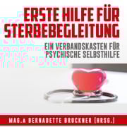 Cover-Bild zum Titel 'Erste Hilfe für Sterbebegleitung' von 'Bernadette Bruckner, Andrea Fuchs, Isabel Lopez-Kubben, Ingrid Auer, Ulla und Robert Gschwandtner'